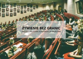 Międzynarodowa Konferencja Naukowa - Żywienie bez Granic